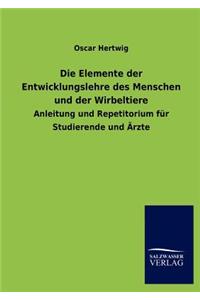 Die Elemente der Entwicklungslehre des Menschen und der Wirbeltiere