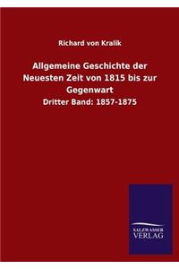 Allgemeine Geschichte der Neuesten Zeit von 1815 bis zur Gegenwart