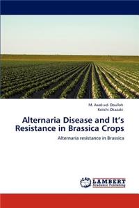 Alternaria Disease and It's Resistance in Brassica Crops