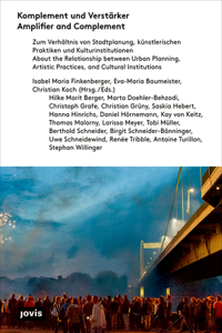 Komplement und Verstarker: About the Relationship Between Urban Planning, Artistic Practises and Cultural Institutions