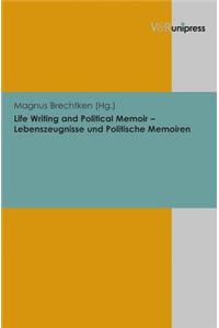 Life Writing and Political Memoir - Lebenszeugnisse Und Politische Memoiren