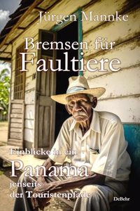 Bremsen fur Faultiere - Einblicke in ein Panama jenseits der Touristenpfade