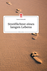 Streiflichter eines langen Lebens. Life is a Story - story.one