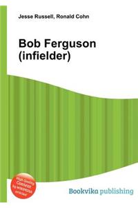 Bob Ferguson (Infielder)