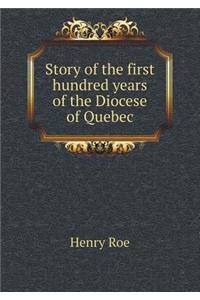 Story of the First Hundred Years of the Diocese of Quebec