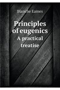 Principles of eugenics A practical treatise