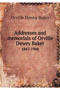 Addresses and Memorials of Orville Dewey Baker 1847-1908