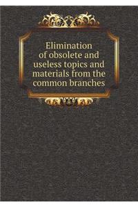 Elimination of Obsolete and Useless Topics and Materials from the Common Branches