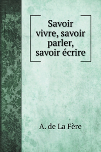 Savoir vivre, savoir parler, savoir écrire