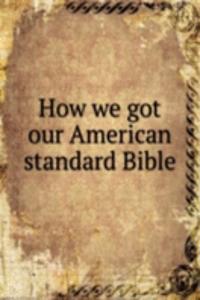 How we got our American standard Bible