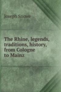 Rhine, legends, traditions, history, from Cologne to Mainz