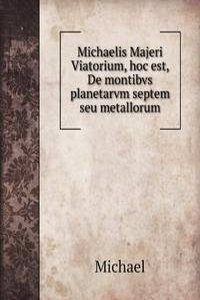 Michaelis Majeri Viatorium, hoc est, De montibvs planetarvm septem seu metallorum