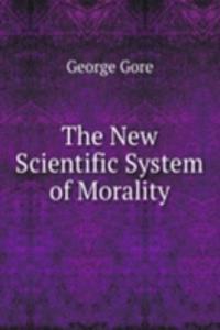 New Scientific System of Morality