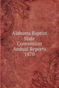 Alabama Baptist State Convention Annual Reports 1870