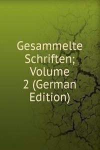 Gesammelte Schriften; Volume 2 (German Edition)