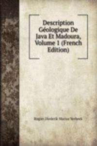 Description Geologique De Java Et Madoura, Volume 1 (French Edition)