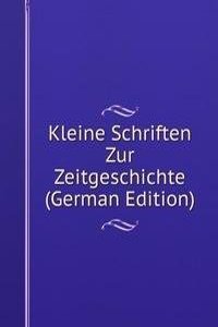 Kleine Schriften Zur Zeitgeschichte (German Edition)