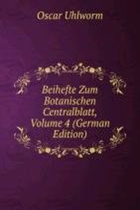 Beihefte Zum Botanischen Centralblatt, Volume 4 (German Edition)