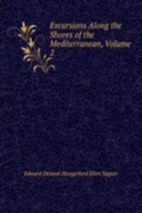 Excursions Along the Shores of the Mediterranean, Volume 2