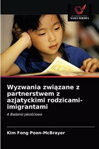 Wyzwania związane z partnerstwem z azjatyckimi rodzicami-imigrantami