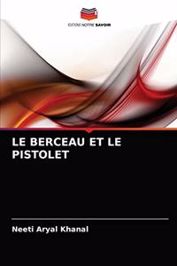 Le Berceau Et Le Pistolet
