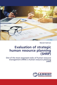 Evaluation of strategic human resource planning (SHRP)