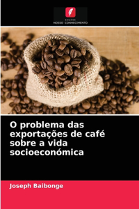 O problema das exportações de café sobre a vida socioeconómica