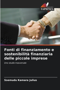 Fonti di finanziamento e sostenibilità finanziaria delle piccole imprese
