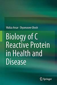 Biology of C Reactive Protein in Health and Disease