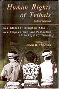 Human Rights of Tribals (Empowerment and Protection of the Rights of Tribals), Vol. 2