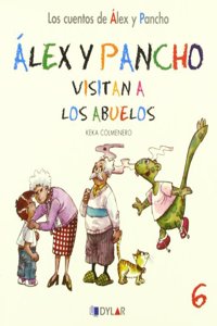 ALEX Y PANCHO VISITAN A LOS ABUELOS - C 6: Alex y Pancho visitan a los abuelos (Los cuentos de Alex y Pancho) (Spanish Edition)