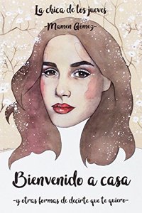 Bienvenido a casa: y otras formas de decirte que te quiero