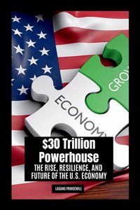 $30 Trillion Powerhouse: The Rise, Resilience, and Future of the U.S. Economy