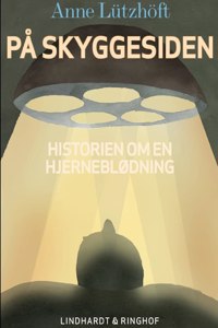 På skyggesiden - beretningen om en hjerneblødning
