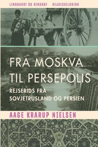 Fra Moskva til Persepolis. Rejserids fra Sovjetrusland og Persien