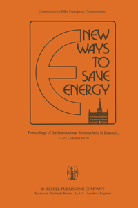 New Ways to Save Energy: Proceedings of the International Seminar Held in Brussels, 23-25 October 1979