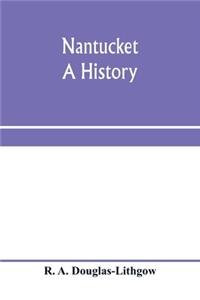 Nantucket; a history