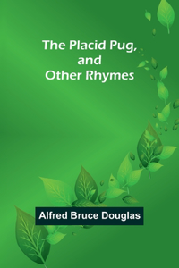 Placid Pug, and Other Rhymes
