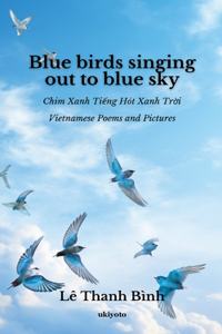 Blue Birds Singing out to Blue Sky