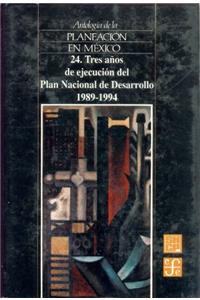 Antologia de La Planeacion En Mexico, 24. Tres Anos de Ejecucion del Plan Nacional de Desarrollo (1989-1994)