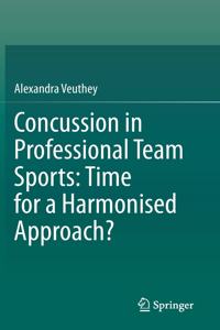Concussion in Professional Team Sports: Time for a Harmonised Approach?