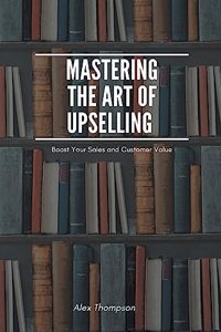 Mastering the Art of Upselling