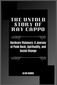 The Untold Story of Ray Cappo