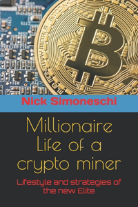 Millionaire Life of a crypto miner