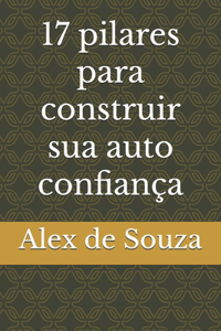 17 pilares para construir sua auto confiança