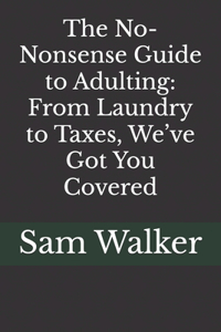 No-Nonsense Guide to Adulting: From Laundry to Taxes, We've Got You Covered