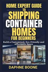 Home Expert Guide to Shipping Container Homes for Beginners
