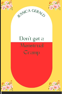 Don't get a Menstrual Cramp