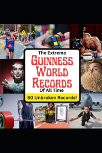 Extreme Guinness World Records of All Time