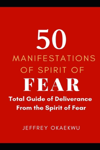 50 Manifestations of Spirit of Fear